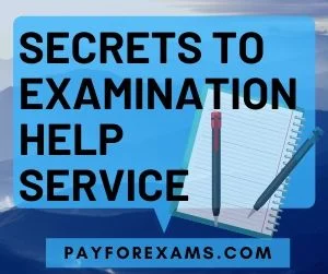 Secrets to Examination Help Service