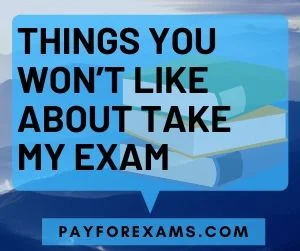 Things You Won’t Like About Take My Exam