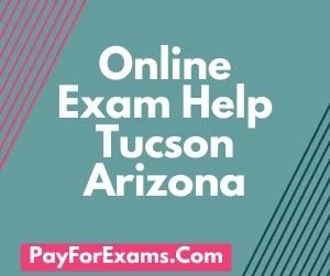Online Exam Help Tucson Arizona